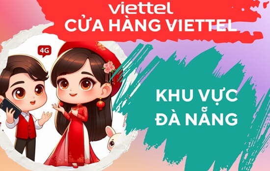 Danh sách cửa hàng Viettel hỗ trợ dịch vụ tại Đà Nẵng